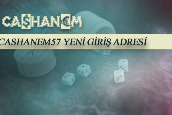 cashanem57 yeni giris adresi