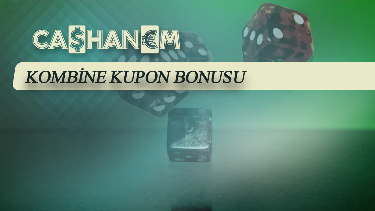 cashanem kombine kupon bonusu