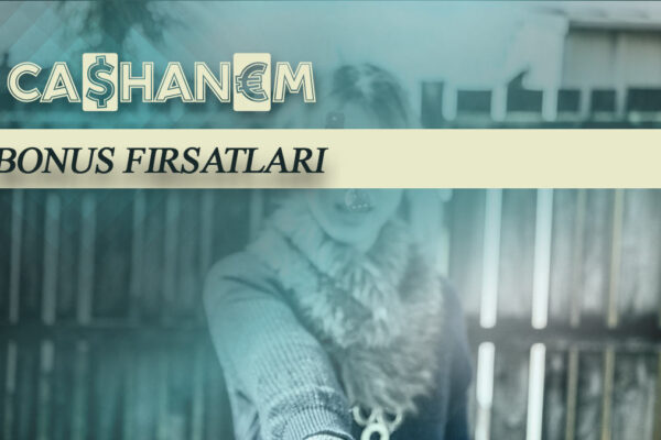 cashanem bonus firsatlari